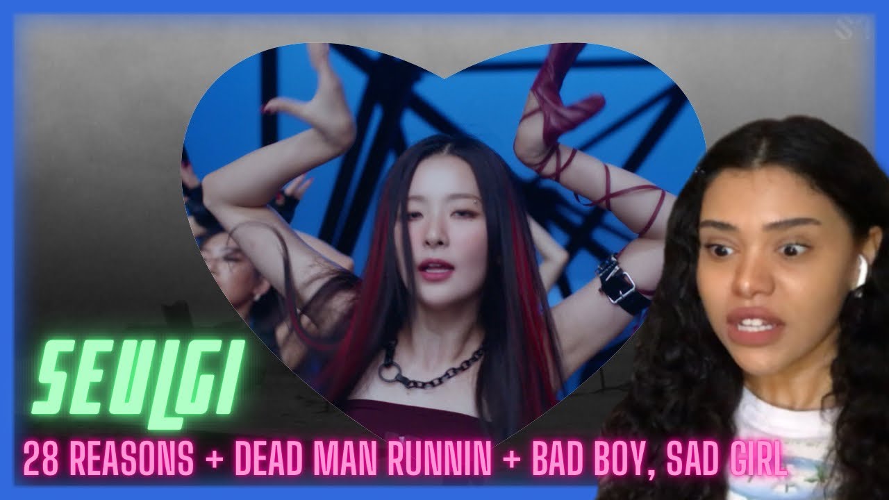 SEULGI 슬기 '28 Reasons' MV & First Listen! Dead Man Runnin / Bad Boy, Sad Girl | REACTION!!