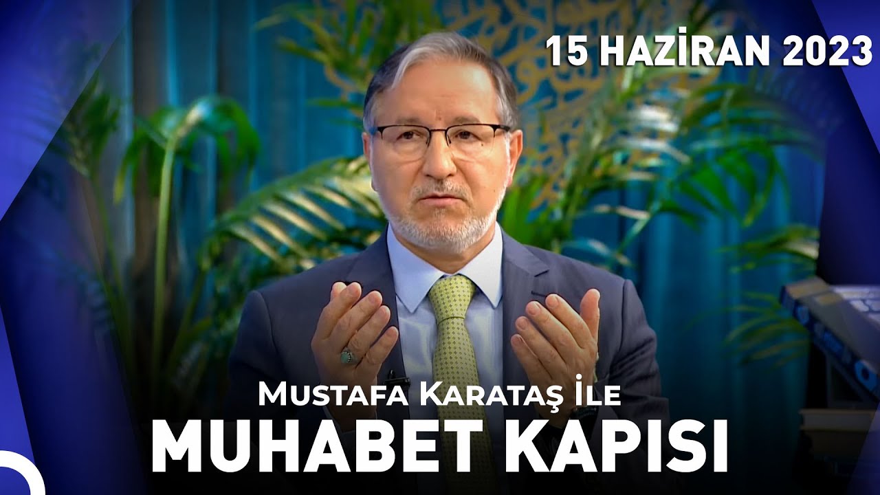 Prof. Dr. Mustafa Karataş ile Muhabbet Kapısı - 15 Haziran 2023