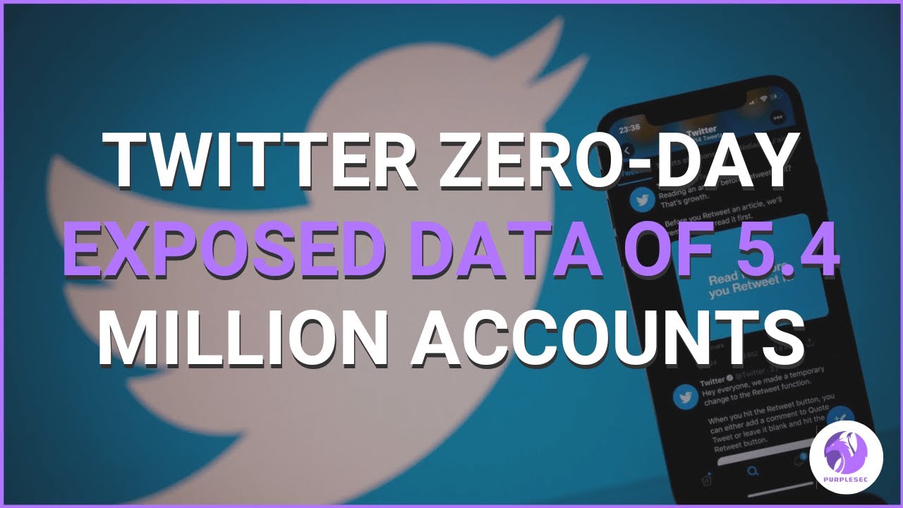 Twitter Zero-Day Exposes Data Of 5.4 MILLION Accounts | Security Insights By #PurpleSec