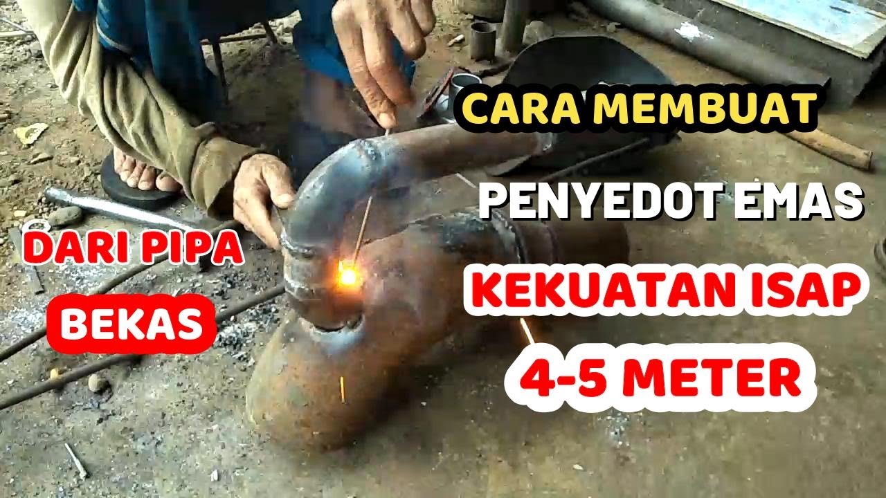 CARA MEMBUAT PENYEDOT EMAS DARI PIPA BEKAS