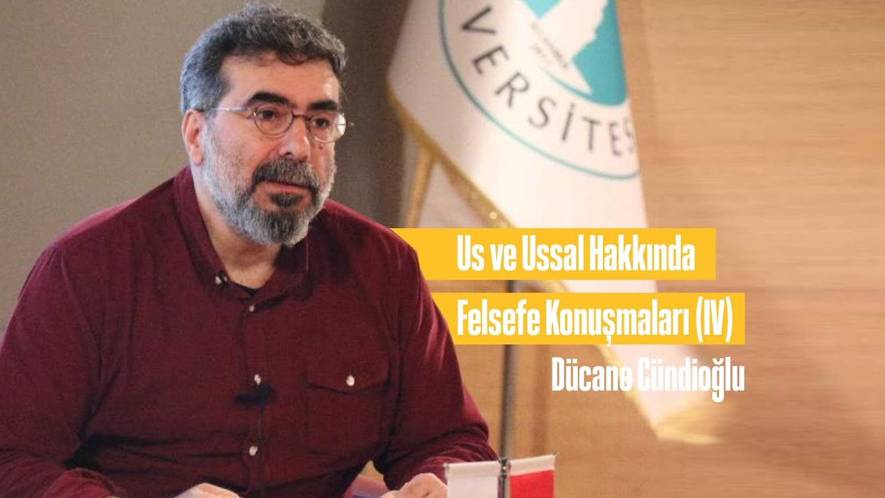 Us ve Ussal Hakkında - Felsefe Konuşmaları (IV) - Dücane Cündioğlu  #dücanecündioğlu #felsefe