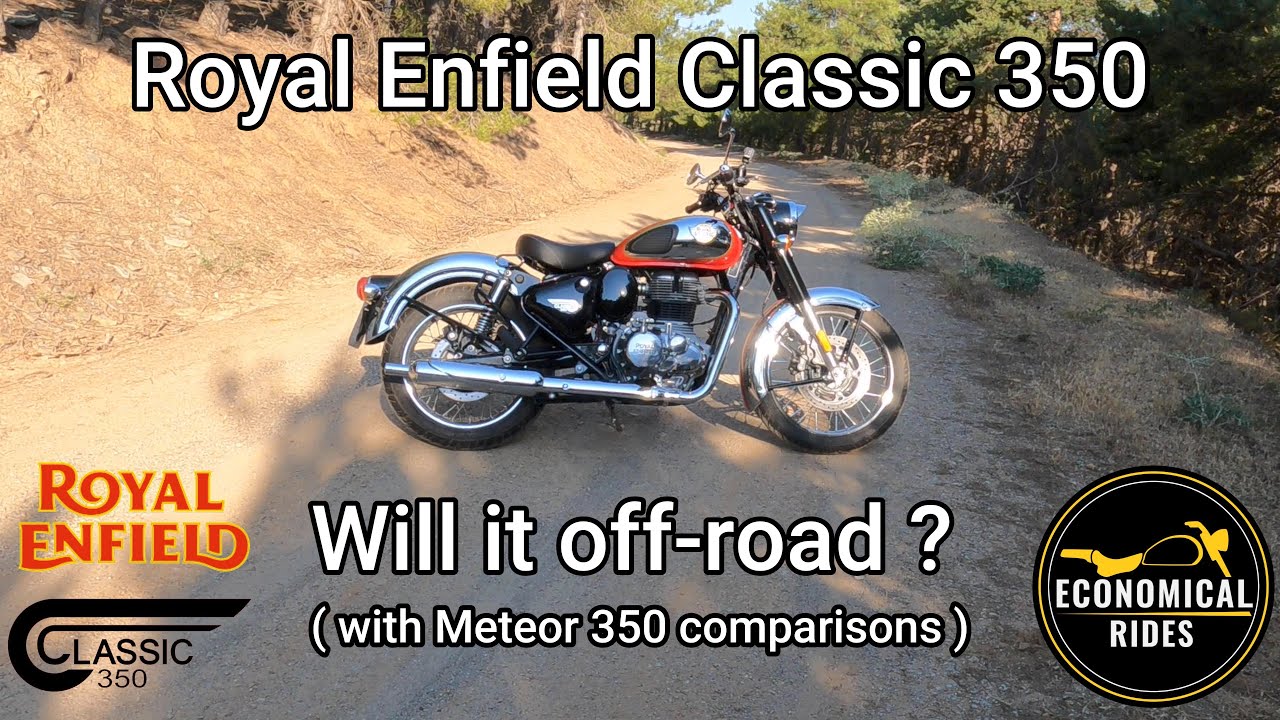 Royal Enfield Classic 350 - 2022 - How does it handle off-road ? - Better or worse than Meteor 350 ?