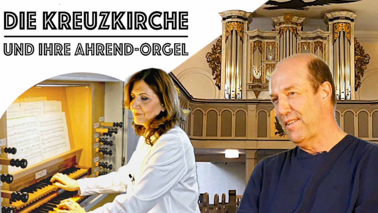 Die Kreuzkirche und ihre Ahrend-Orgel - Teil 2