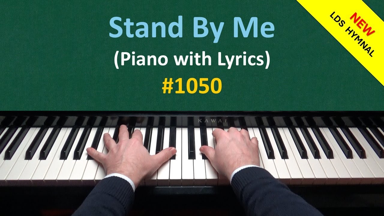 Stand By Me (Piano & Lyrics) | 1050 - New LDS Hymnal