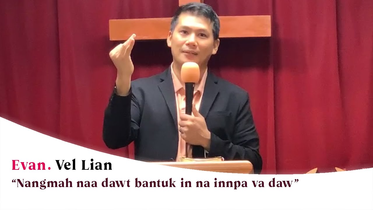 Nangmah naa dawt bantuk in na innpa va daw | Evan. Vel Lian (Sermon)