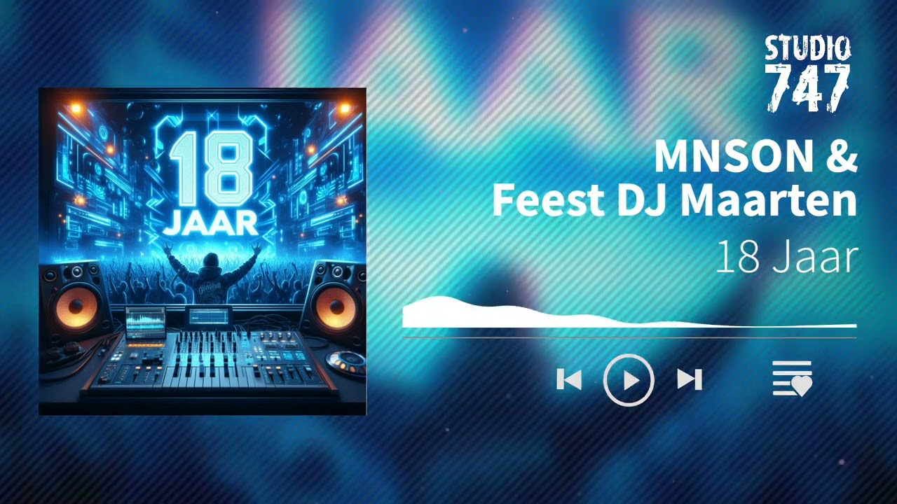 MNSON & Feest DJ Maarten - 18 Jaar #mnson #remix #studio747 #feestdjmaarten