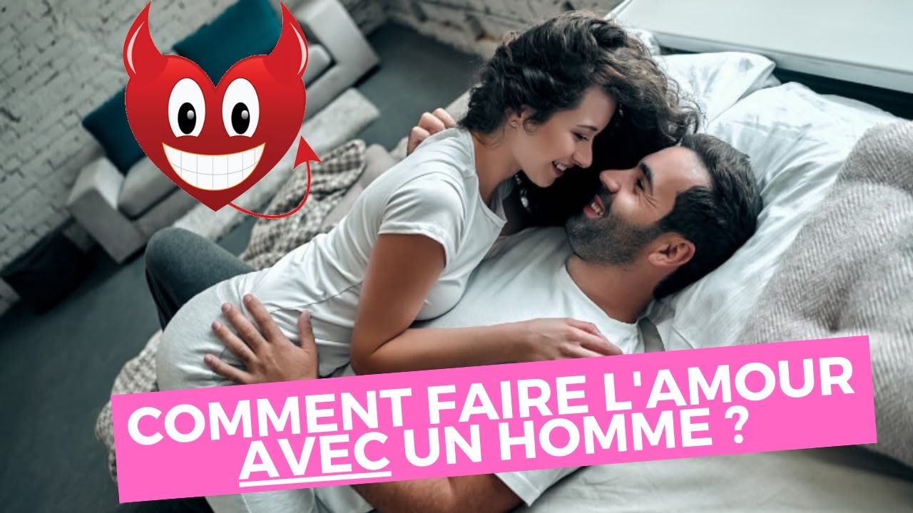 Comment bien faire l'amour AVEC un homme ?