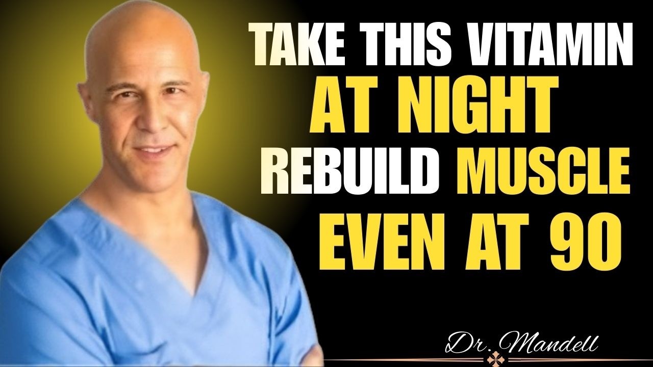 Take THESE 4 Vitamins at Night to Rebuild Muscle Overnight - But Avoid These  of Dr. Alan Mandell