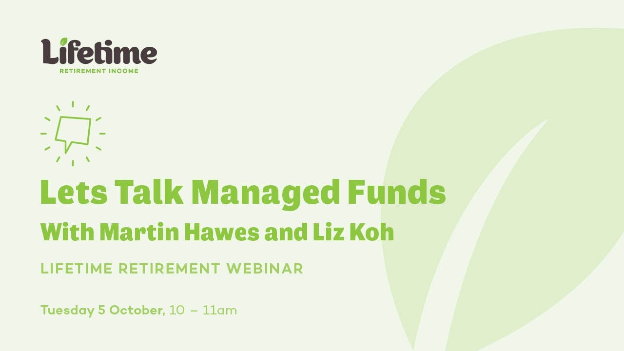 Episode 3:  Lifetime Webinar - Lets Talk Managed Funds with Martin Hawes and Liz Koh