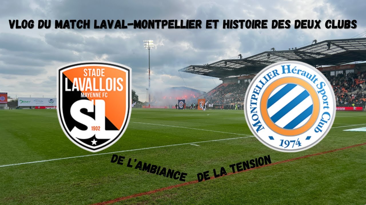 Vlog du match Laval-Montpellier et histoire des deux clubs