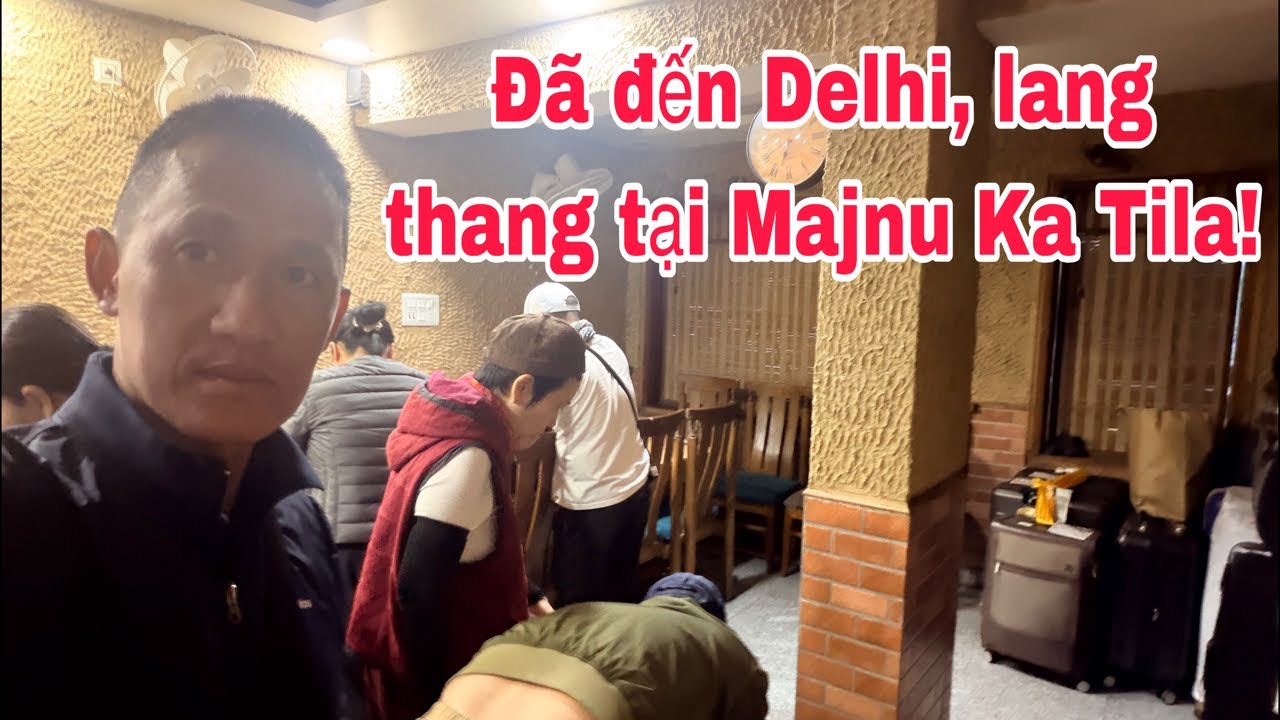 Đã đến Delhi, lang thang tại Majnu Ka Tila!