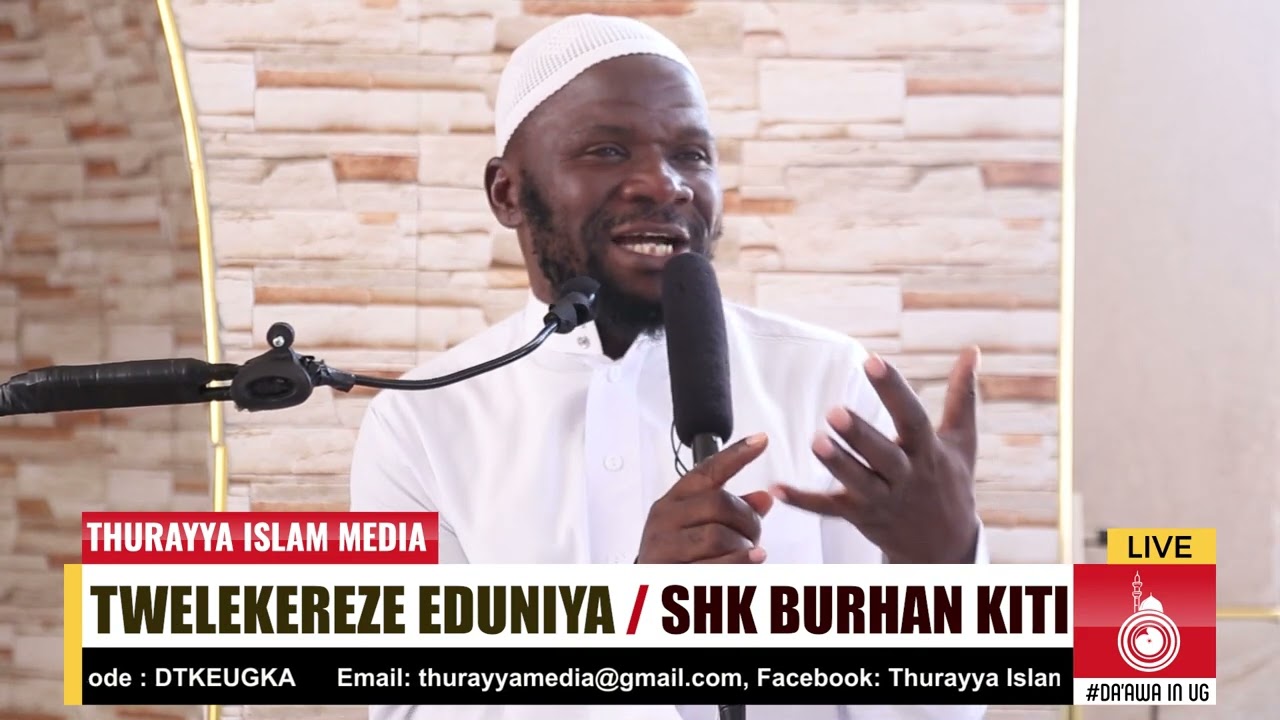 TWELEKEREZE EDUNIYA    SHK BURHAN KITI