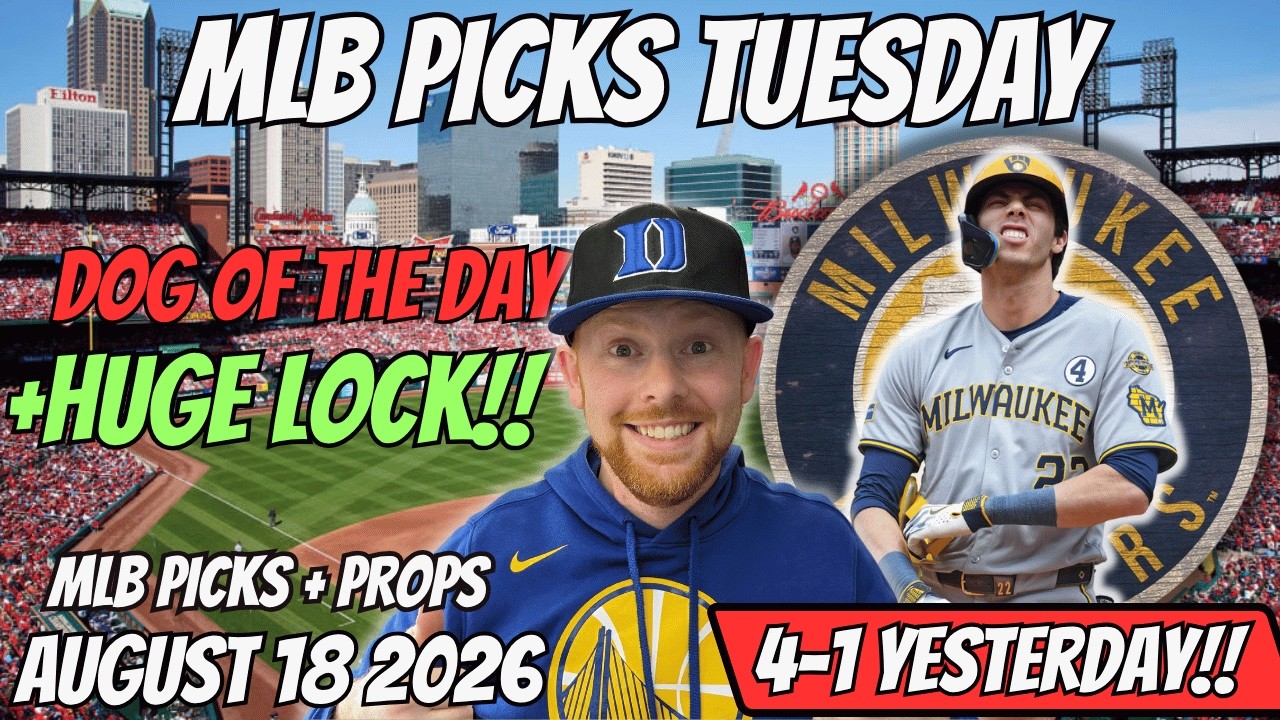MLB Picks Today Tuesday 8/18/2026 | Free MLB Best Bets, Player Props, and Predictions