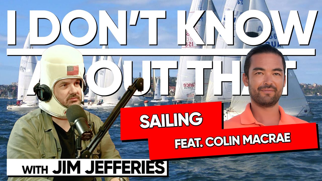 Sailing feat. Colin MacRae | I Don't Know About That with Jim Jefferies #155