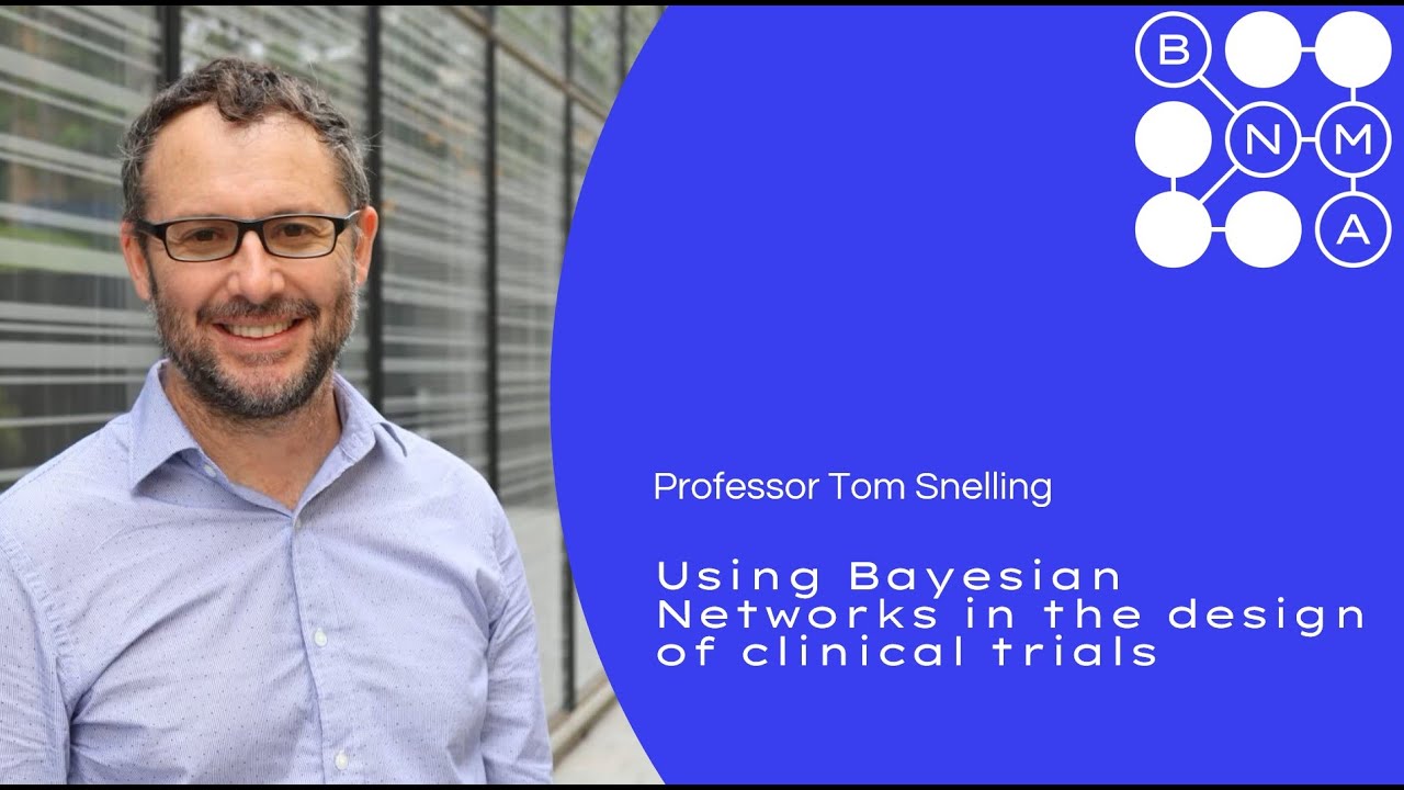 Using BNs to design clinical trials with Prof. Tom Snelling