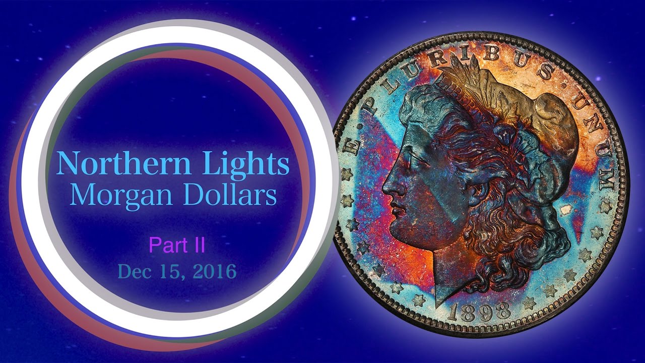 CoinWeek: Toned Morgan Dollars of the Northern Lights Collection, Part II - 4K Video