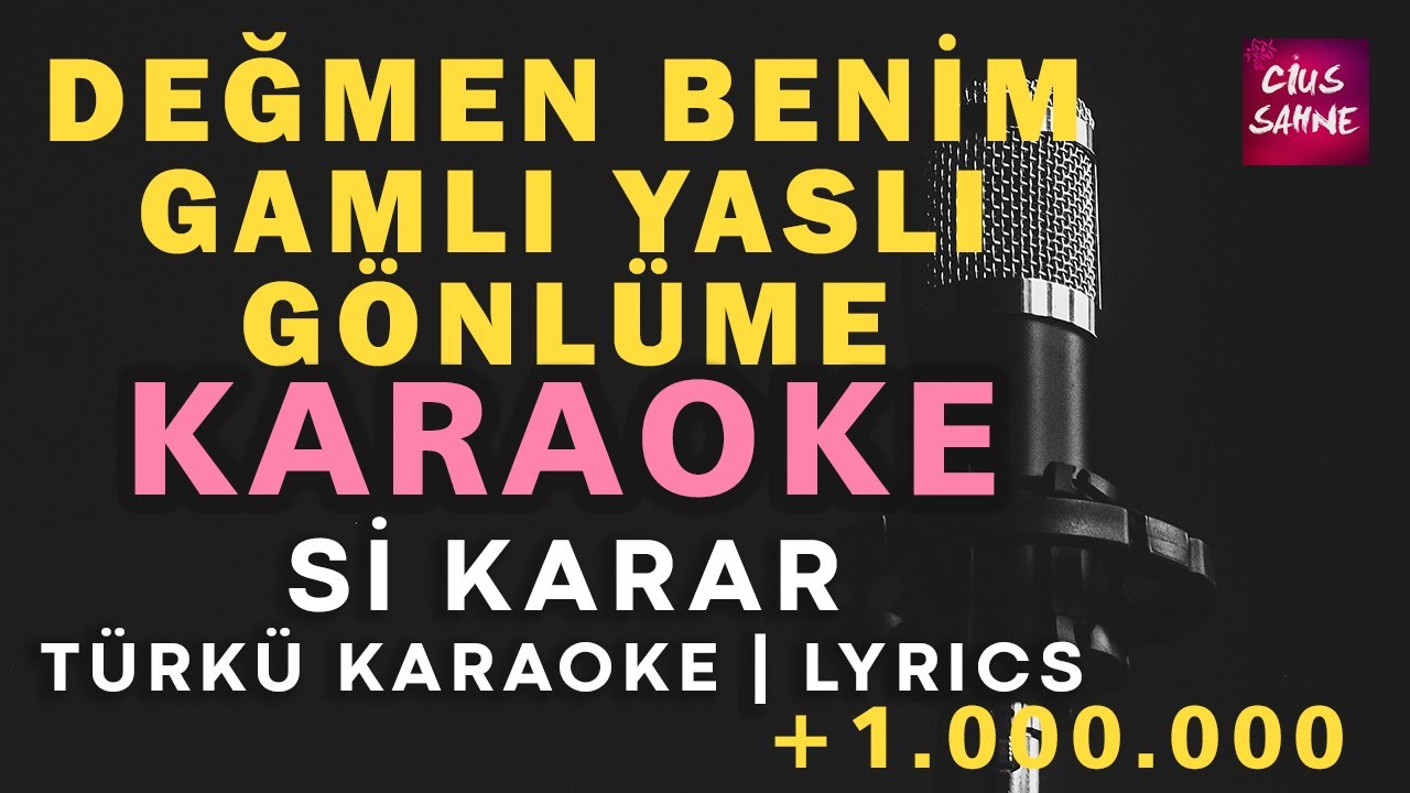 Değmen Benim Gamlı Yaslı Gönlüme – Türkü Karaoke | Altyapısı ve Sözleriyle (Lyrics) - Si
