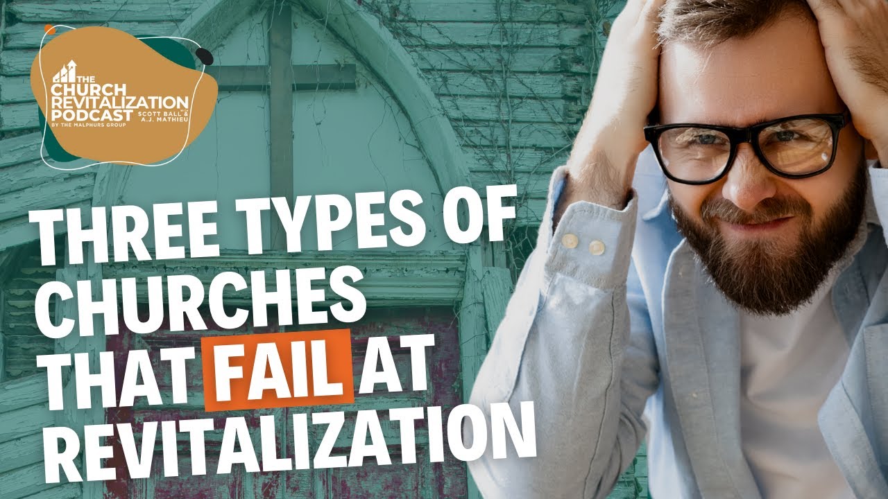 Three Types of Churches That FAIL at Revitalization - The Church Revitalization Podcast