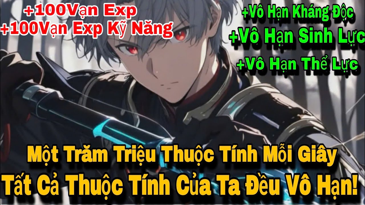 [Full] Một Trăm Triệu Thuộc Tính Mỗi Giây, Tất Cả Thuộc Tính Của Ta Đều Vô Hạn | Review Truyện