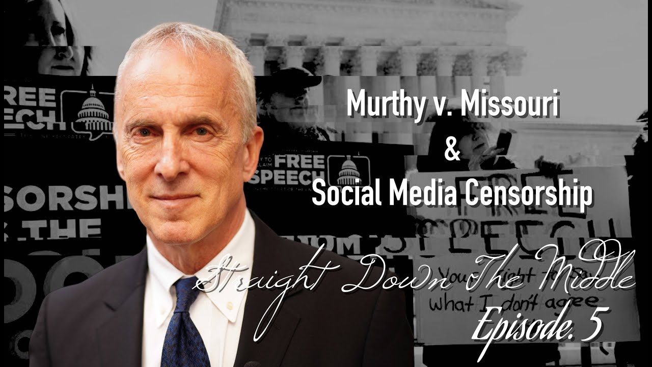 Straight Down the Middle Ep. 5: Breaking Down Murthy v. Missouri and Social Media Censorship