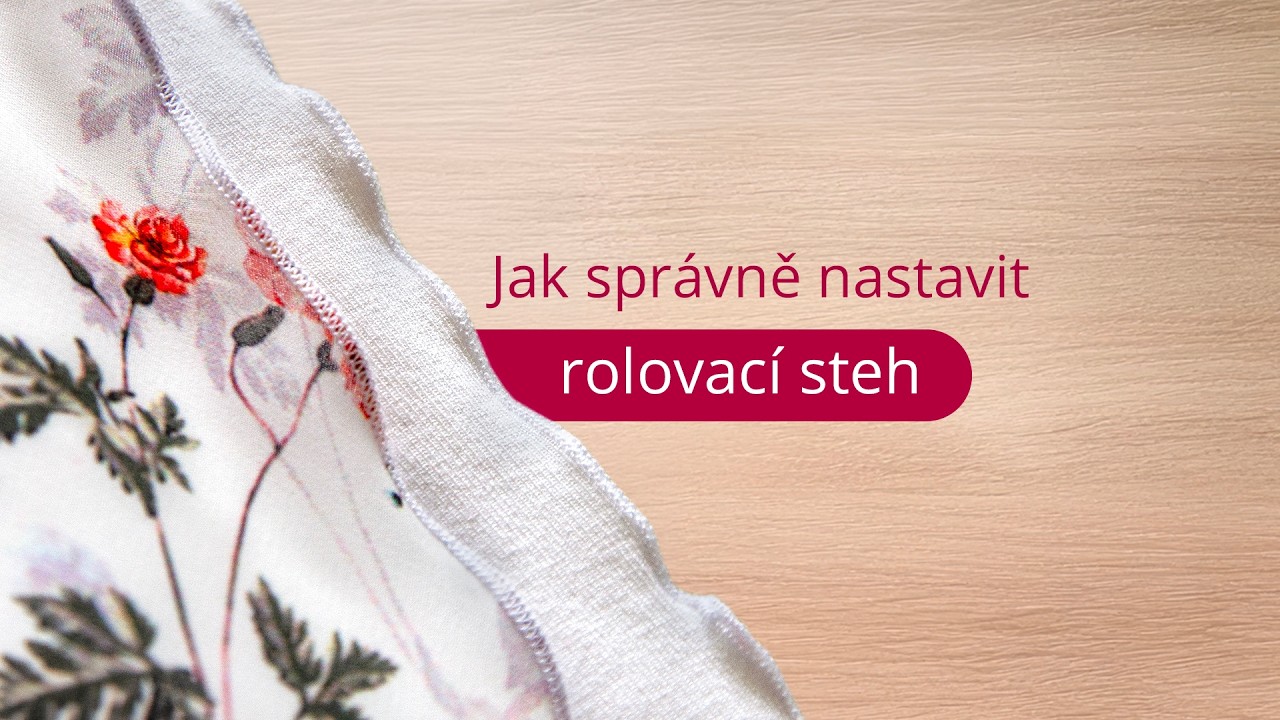 Šití s Danou - Jak snadno správně nastavit rolovací steh ( šití ruličkou)