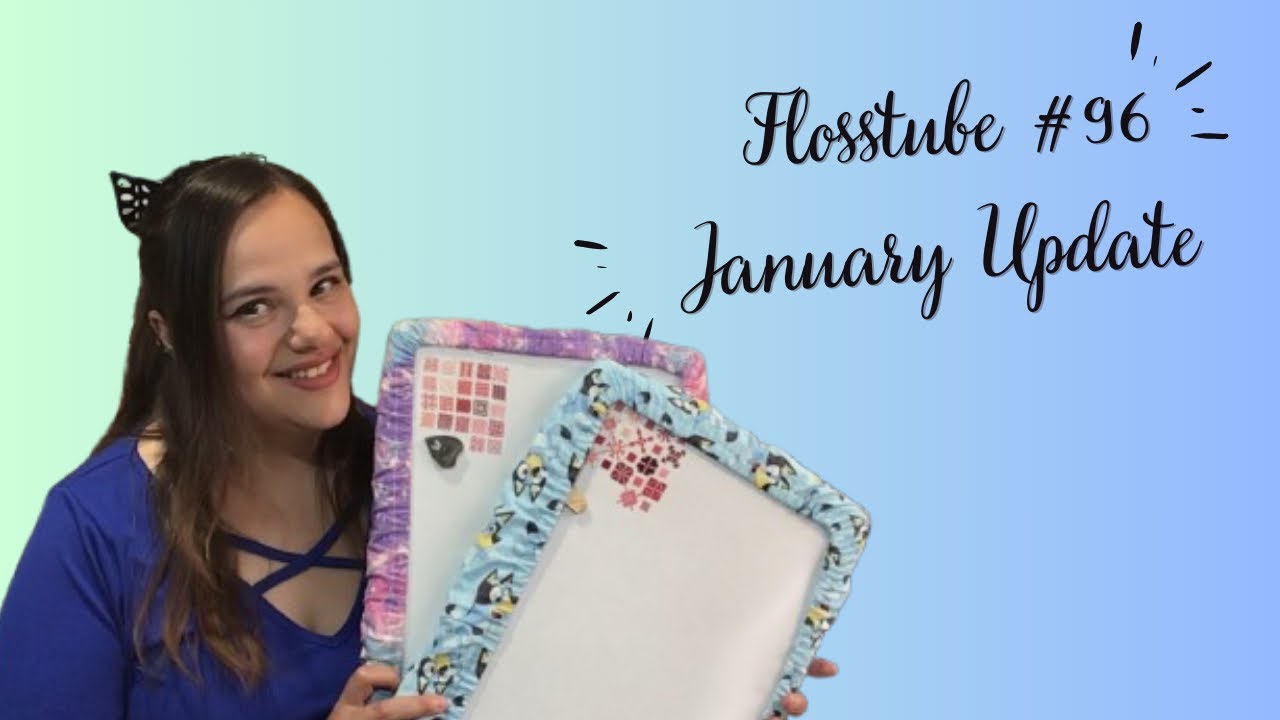 Flosstube #96  January Update