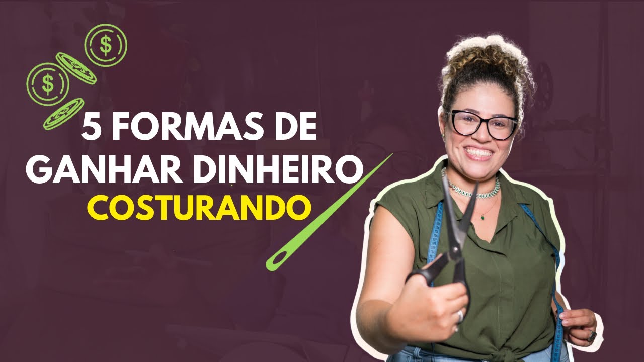 5 MANEIRAS DE GANHAR DINHEIRO NO ATELIÊ DE COSTURA