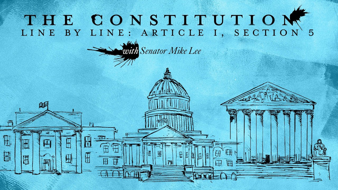 The Constitution Line By Line with Senator Mike Lee: Article I, Section 5