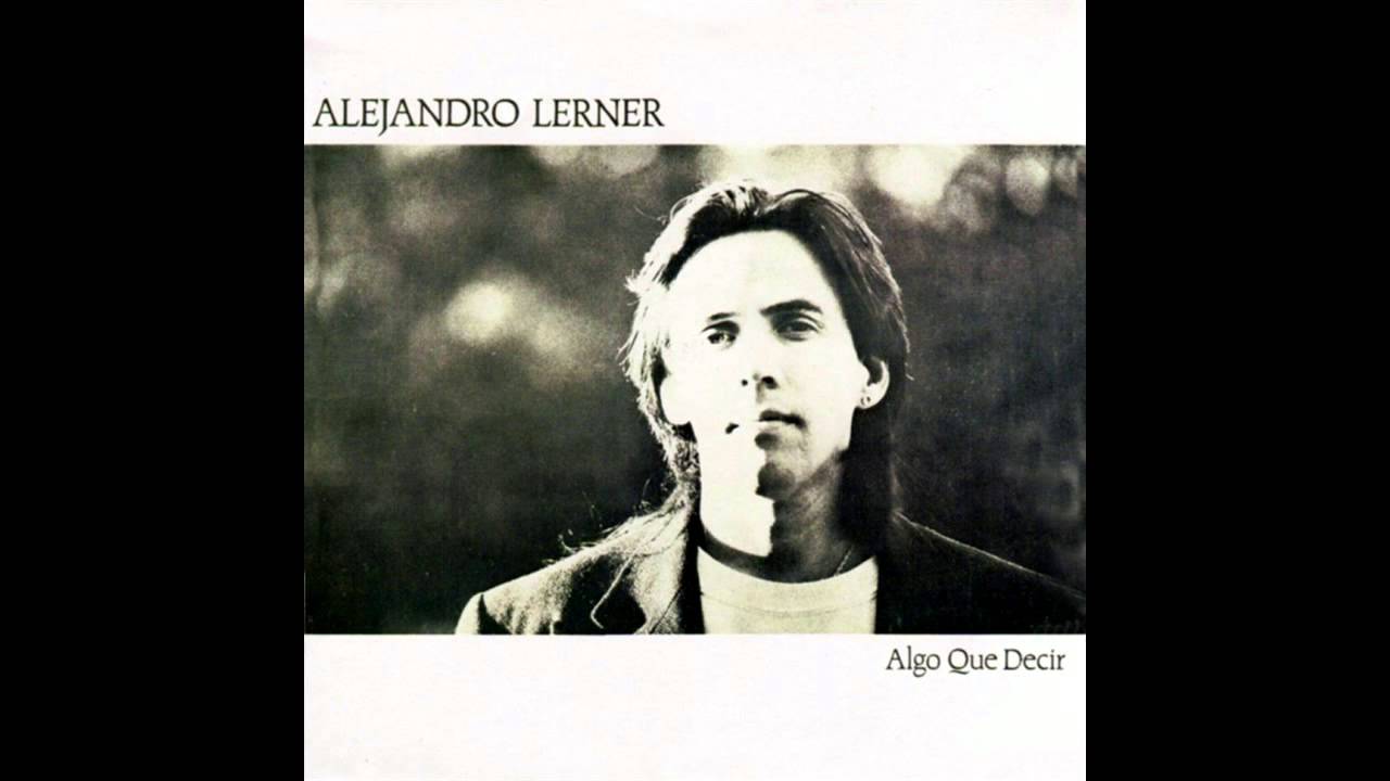 01. Algo Que Decir - Alejandro Lerner (Algo Que Decir) - 1987