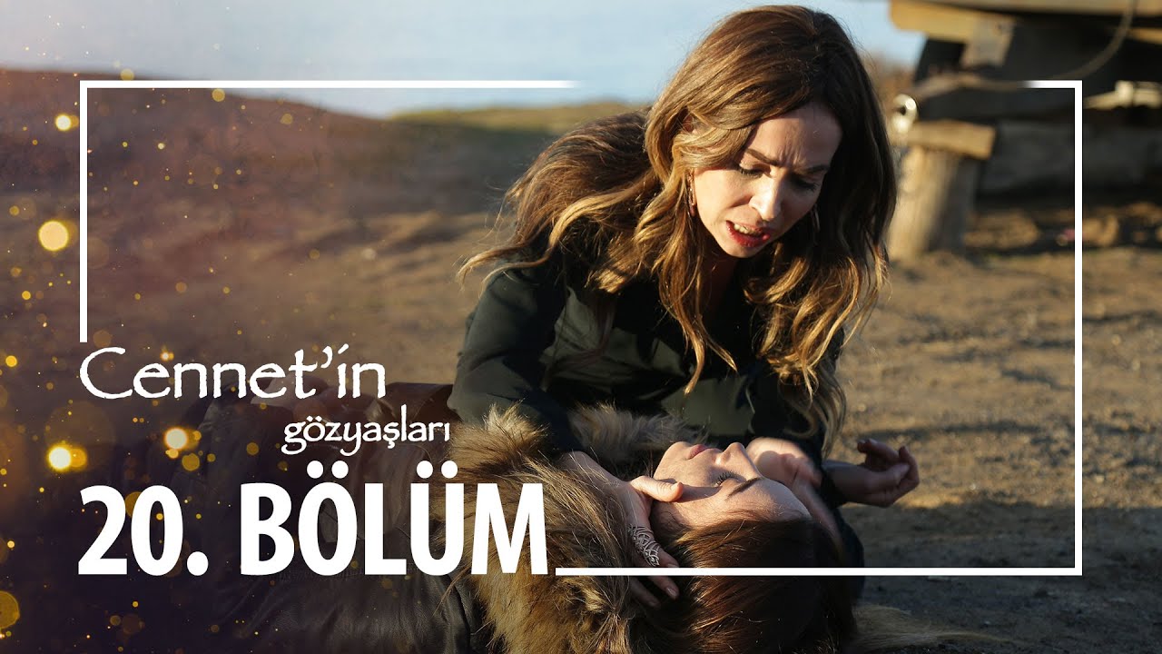 Cennet'in Gözyaşları 20. Bölüm
