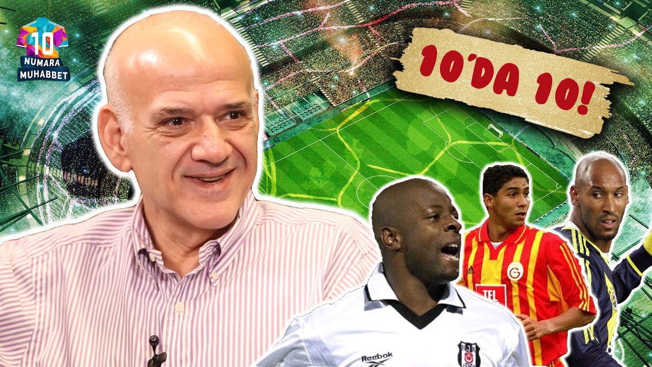 Ahmet Çakar 10'da 10 bölümünde Nouma, Jardel ve Anelka'yı değerlendirdi!