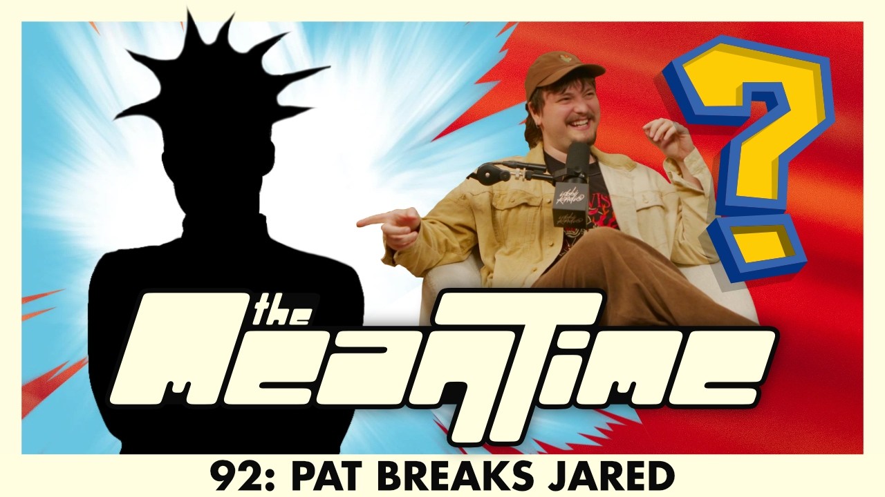 PAT BREAKS JARED | The Mean Time #92