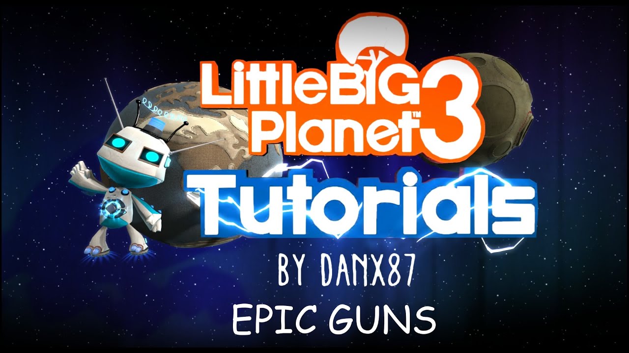 LBP3 Tutorials [Epic Guns]