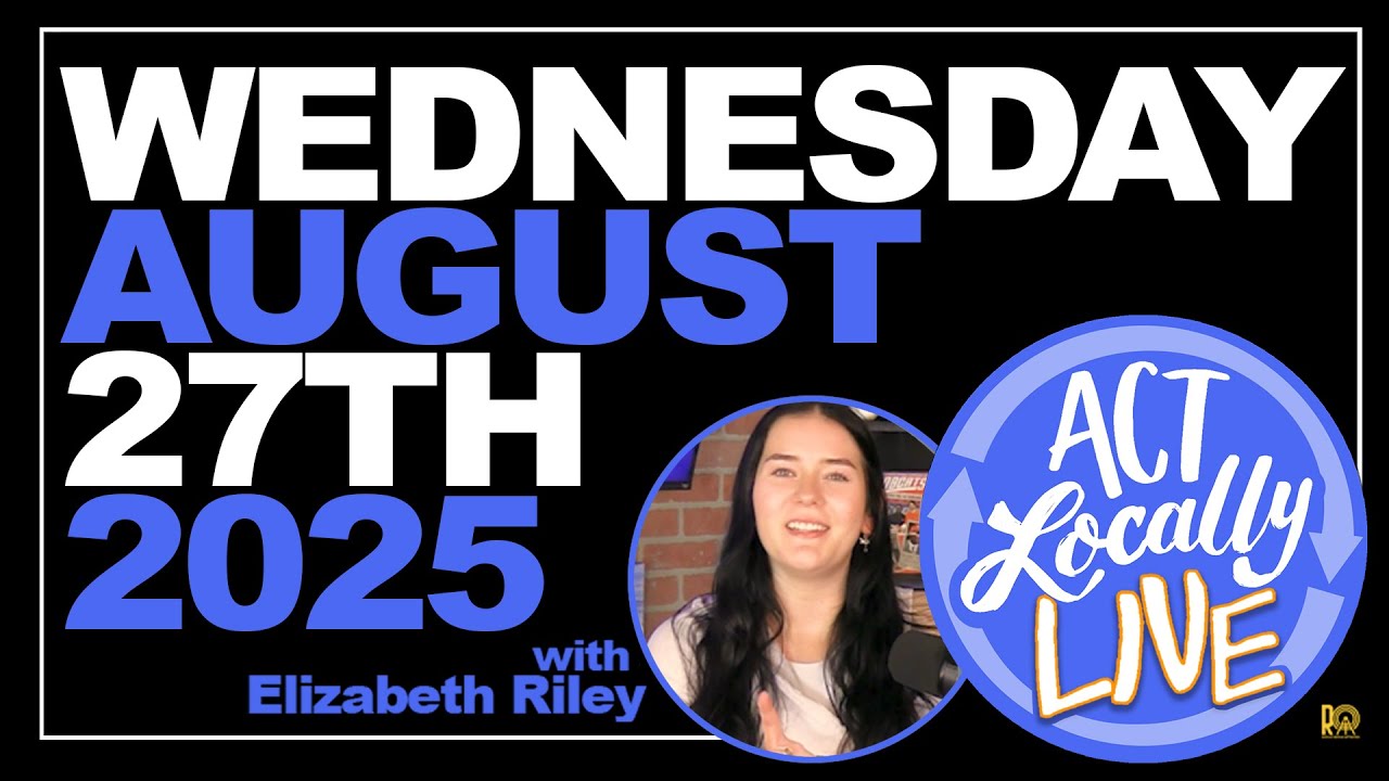 Act Locally Live for August 27th  2025