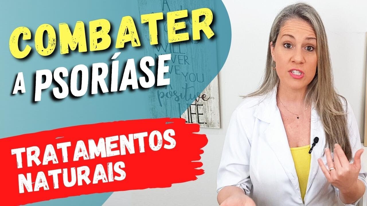 Como COMBATER a PSORÍASE e TRATAMENTOS NATURAIS