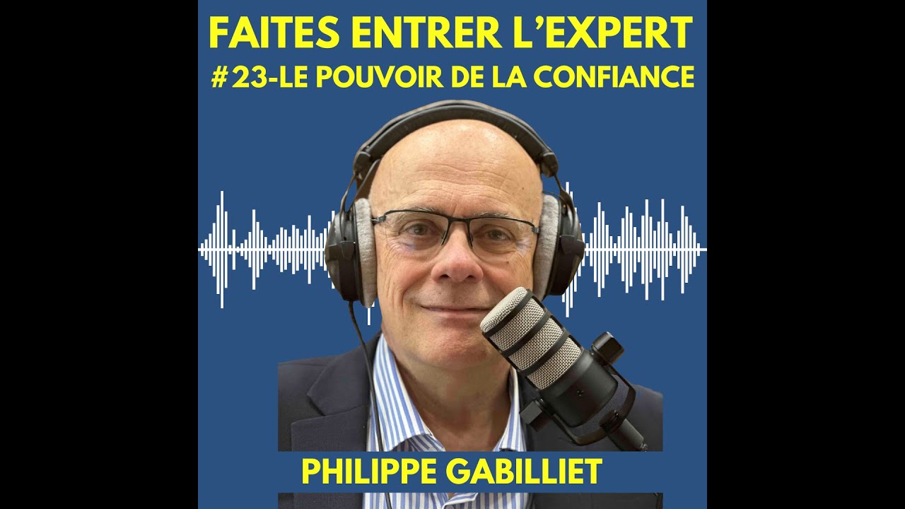 #23 Philippe GABILLIET : Le pouvoir de la confiance
