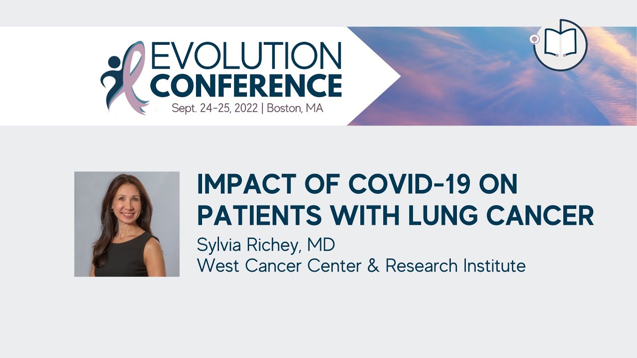 Impact of COVID19 on Patients with Lung Cancer | 2022 Evolution Conference