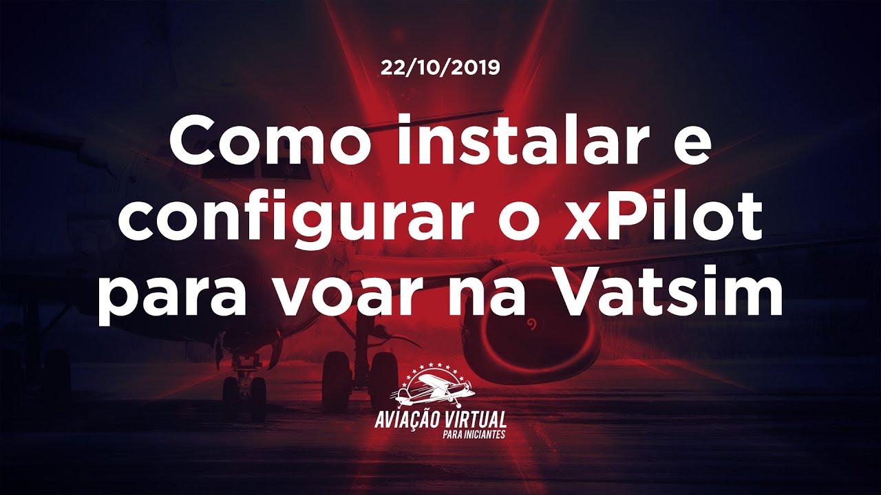 Como instalar e configurar o xPilot, novo software da Vatsim para X-Plane 11