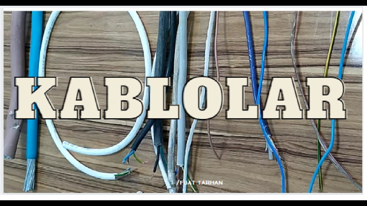 ELEKTRİKTE KULLANILAN KABLOLAR