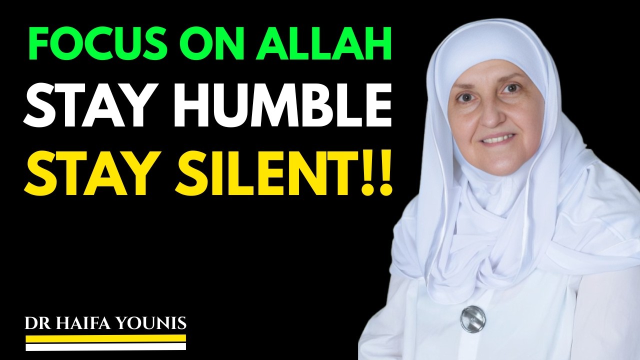 focus on Allah humble yourself and stay silent || DR HAIFAA YOUNIS ||