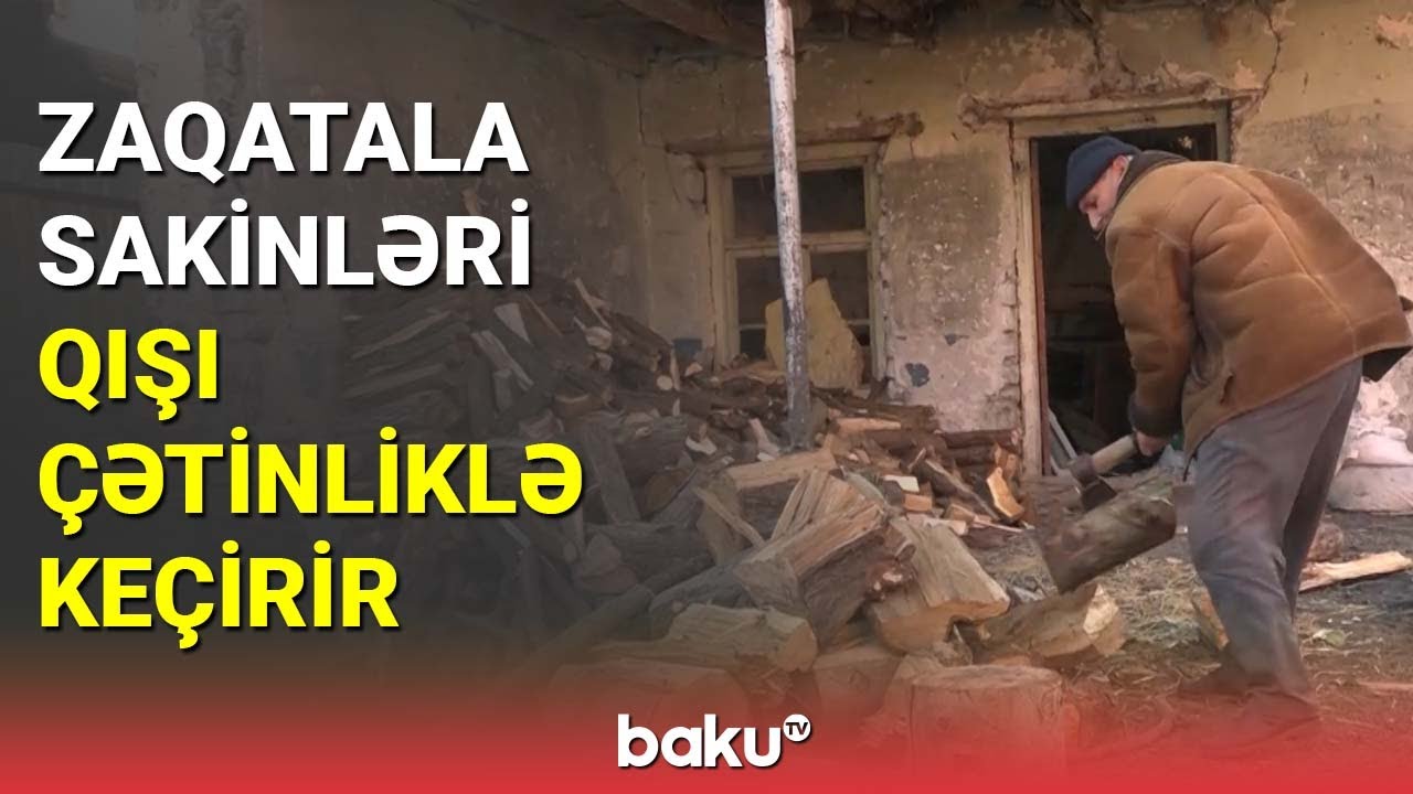 Zaqatala sakinləri qışı çətinliklə keçirir - BAKU TV