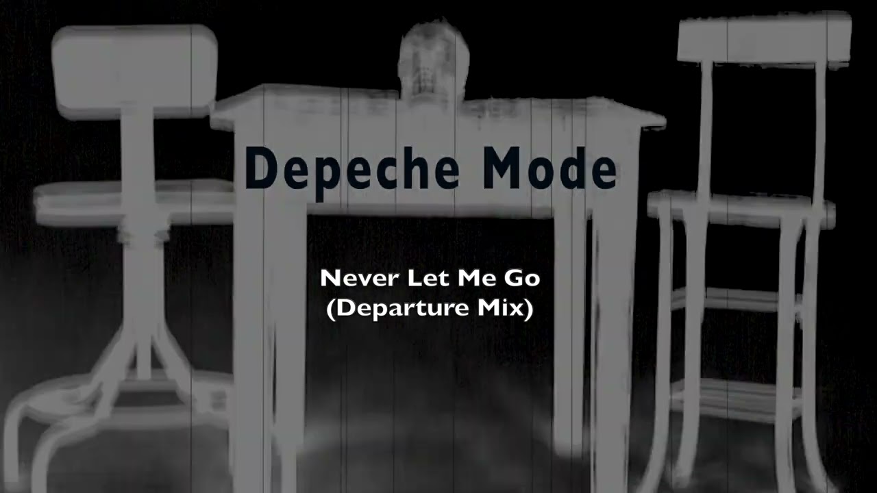 Depeche Mode - Never Let Me Go (Departure Mix)