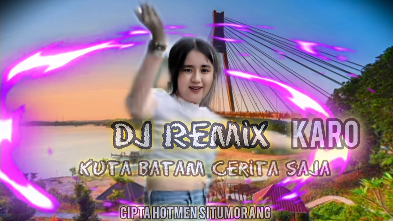 DJ Remix Karo/Kuta Batam cerita saja 