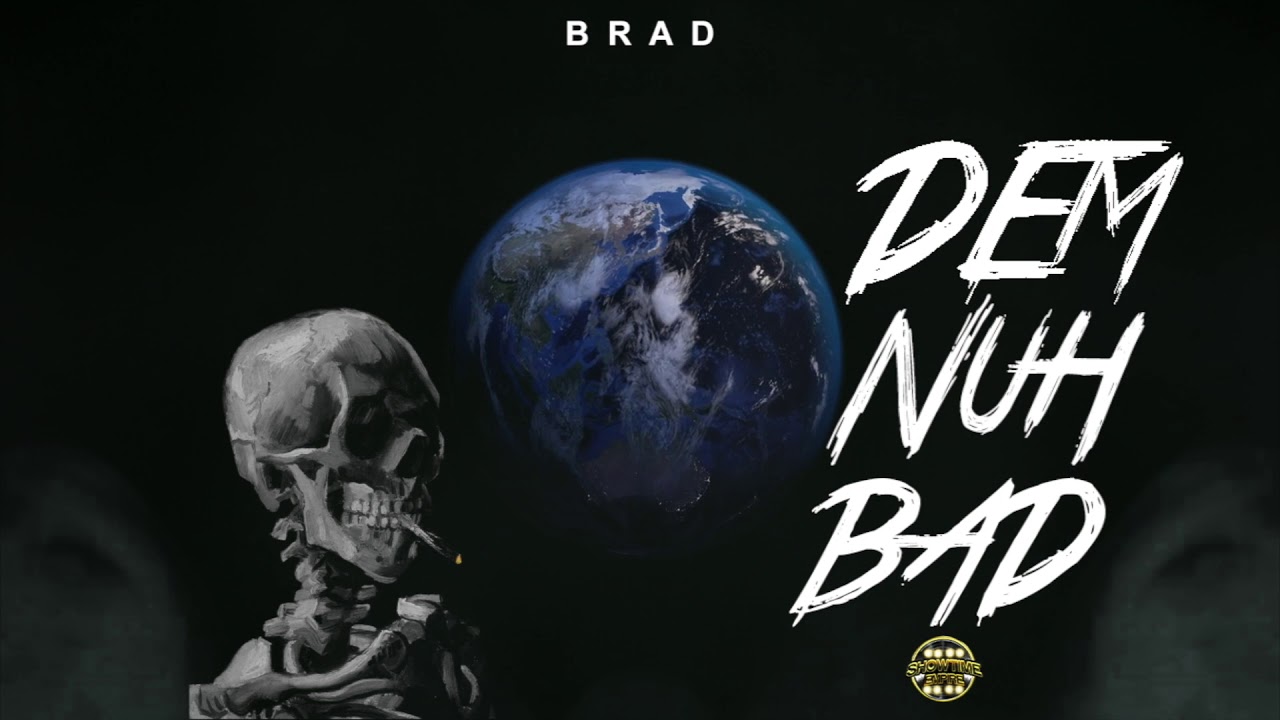 Brad - Dem Nuh Bad (Raw) (Official Audio)