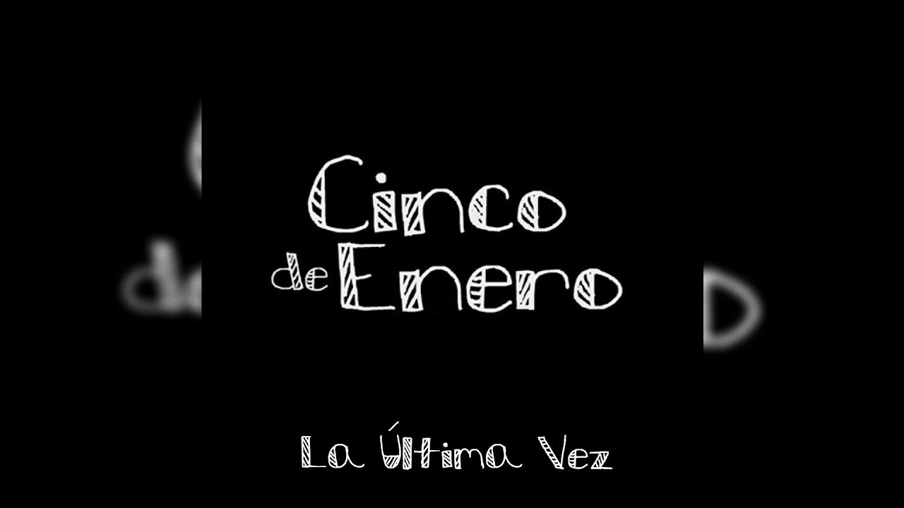 Cinco De Enero - La Última Vez (Letra/Lyrics)