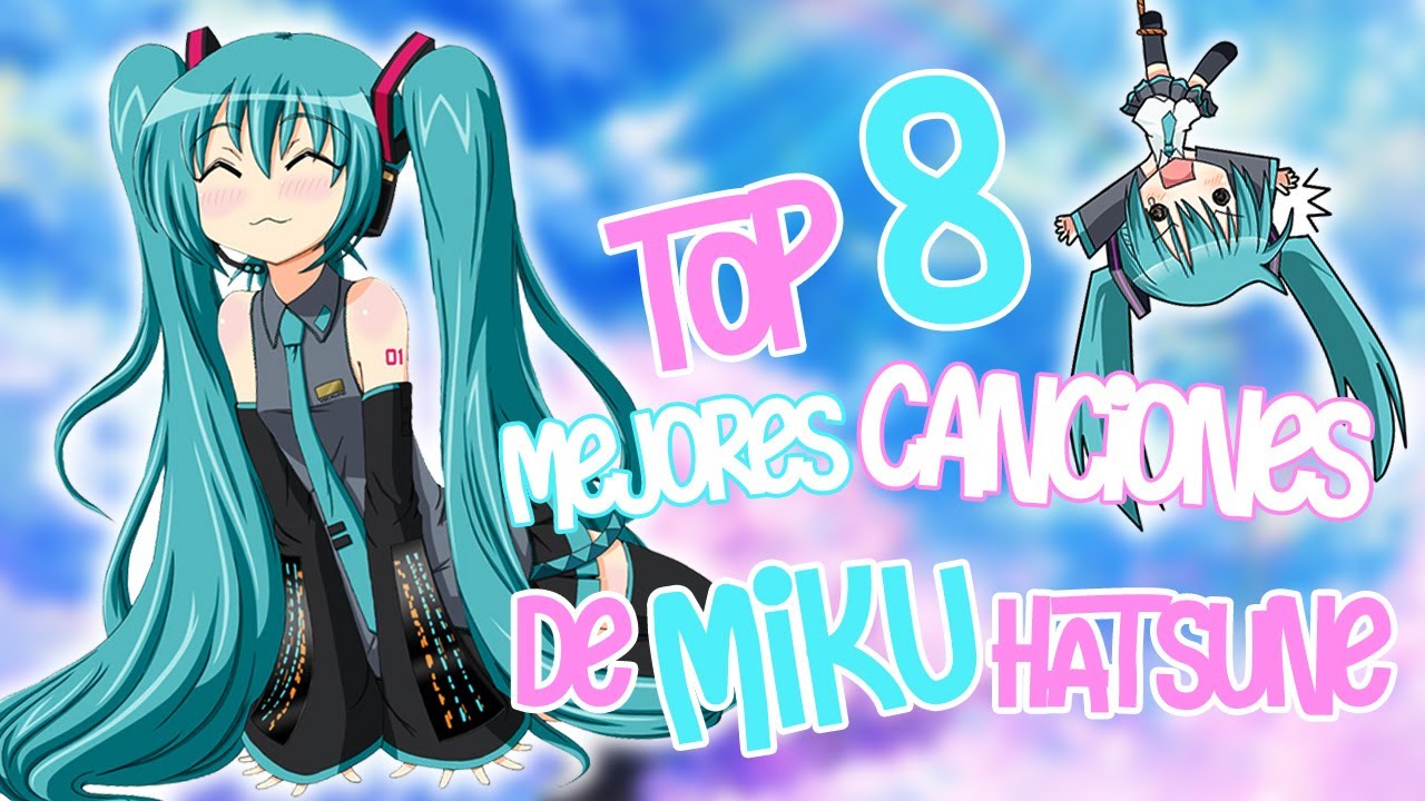 TOP 8 | Mejores Canciones De HATSUNE MIKU
