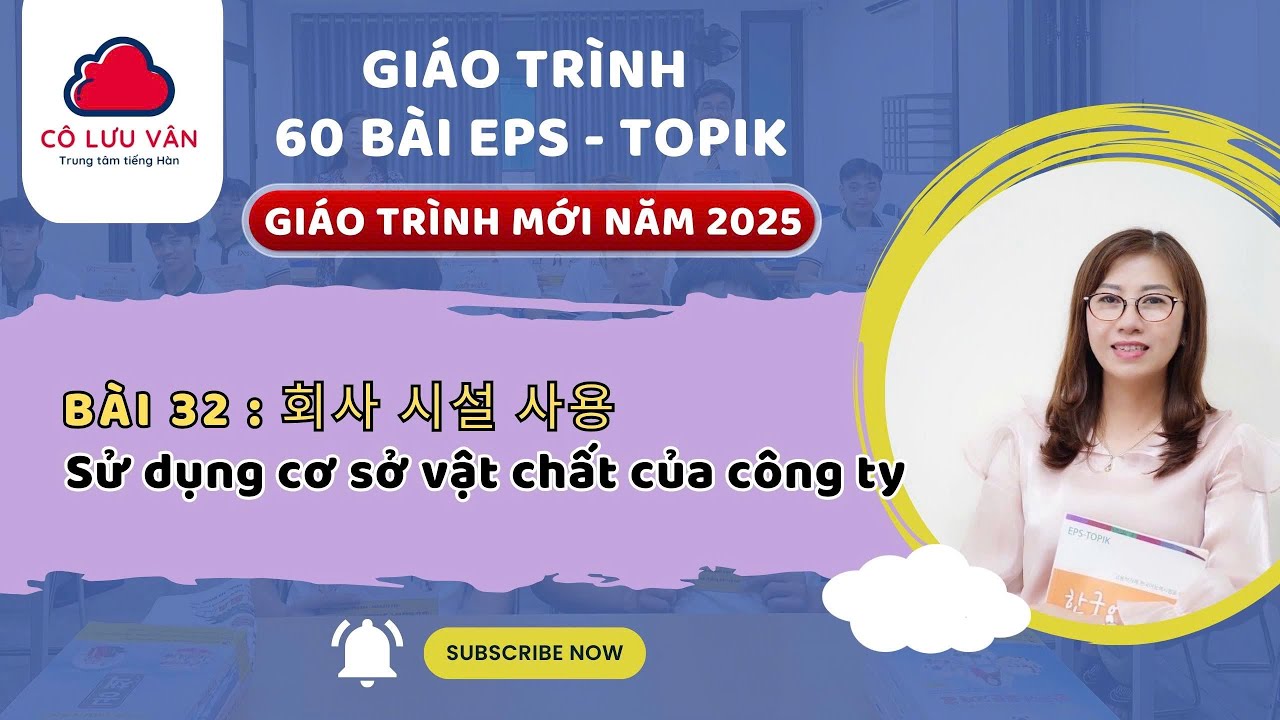 Bài 32 FULL - Quyển II - Giáo trình 60 bài EPS TOPIK MỚI 2025 - Đăng kí học LH Zalo: 0988.617.289