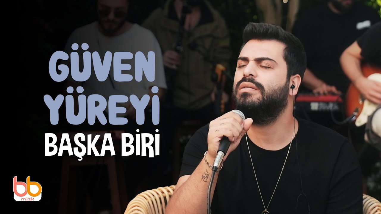 Güven Yüreyi - Başka Biri | Akustik