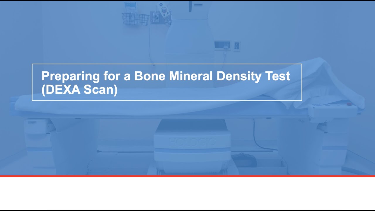 Preparing for a bone mineral density test (DEXA scan)