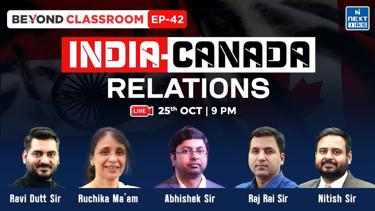 India - Canada Relations | UPSC CSE GS2 | NEXT IAS | Beyond Classroom